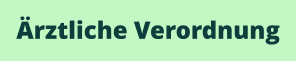 Ärztliche Verordnung