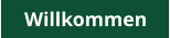 Willkommen