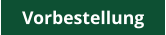 Vorbestellung